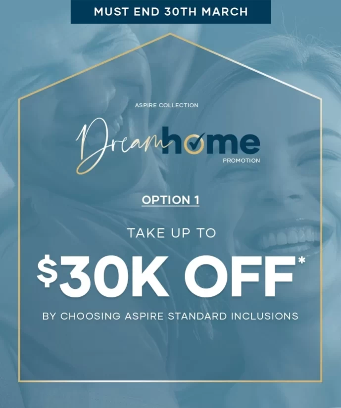 qld Promotions 2025 1st-Jan Dream-Homes MUST-END OPTION-1 241101-ASPIRE-JAN-2025-PROMO-690x826px-OPTION-01-MUST-END-30TH-MARCH