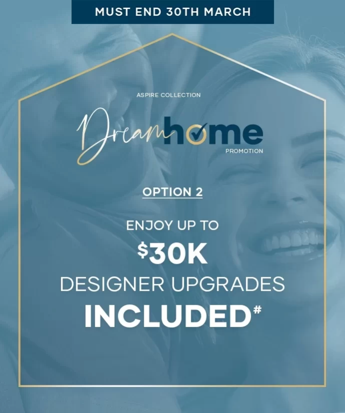 qld Promotions 2025 1st-Jan Dream-Homes MUST-END OPTION-2 241101-ASPIRE-JAN-2025-PROMO-690x826px-OPTION-02-MUST-END-30TH-MARCH