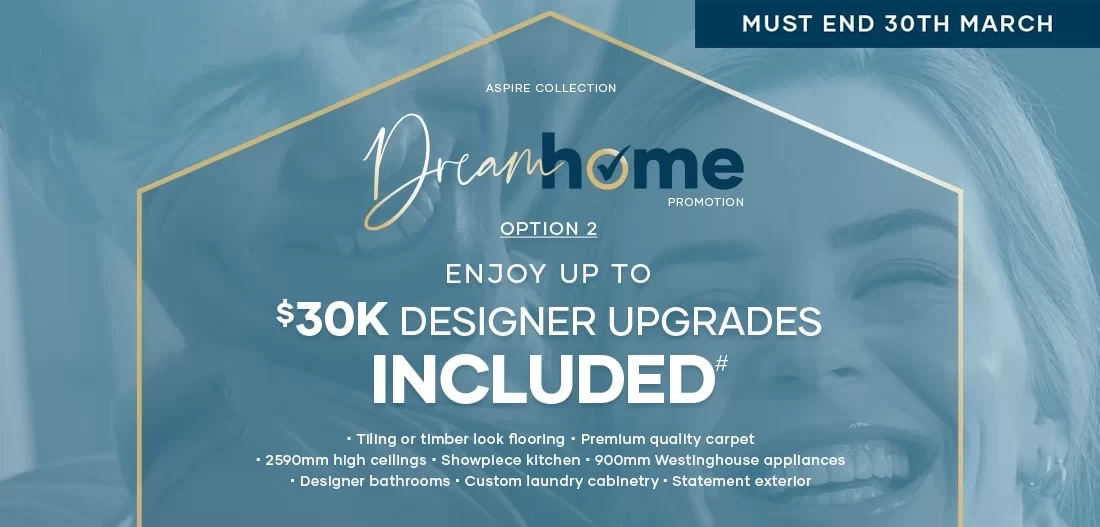 qld Promotions 2025 1st-Jan Dream-Homes MUST-END OPTION-2 241101-ASPIRE-JAN-2025-PROMO-1100x527px-OPTION-02-V2-MUST-END-30TH-MARCH