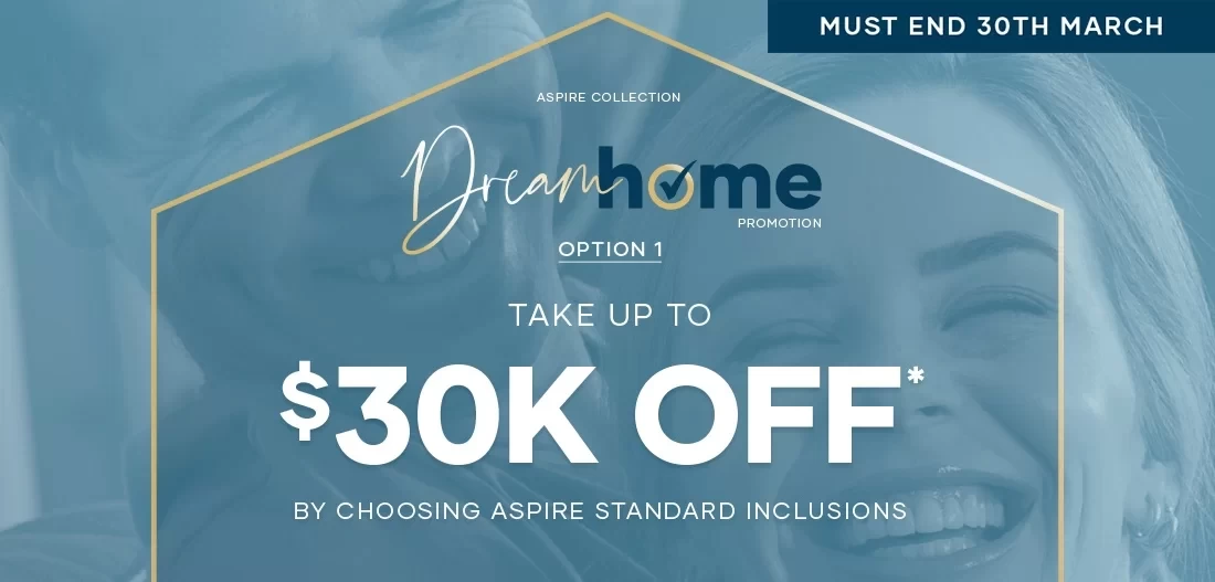 qld Promotions 2025 1st-Jan Dream-Homes MUST-END OPTION-1 241101-ASPIRE-JAN-2025-PROMO-1100x527px-OPTION-01-V2-MUST-END-30TH-MARCH